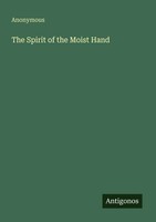Anonymous | The Spirit Of The Moist Hand | Taschenbuch | Englisch (2025)