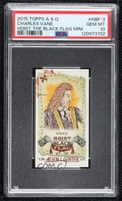 2015 Allen & Ginter's Hoist the Black Flag Mini Charles Vane PSA 10 GEM MT 8nf