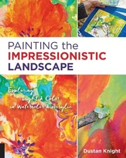 Painting the Impressionistic Landscape... by Knight, Dustan Paperback / softback