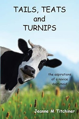 Tails, Teats and Turnips - The A... by Titchiner, Jeanne M. Paperback / softback