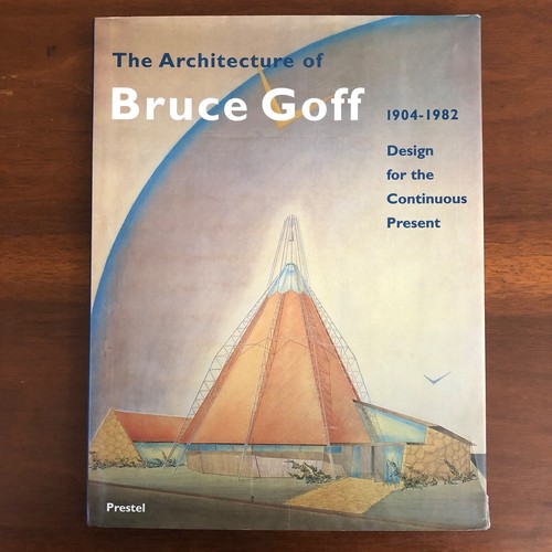 The Architecture of Bruce Goff 1904 bis 1982 Hardcover