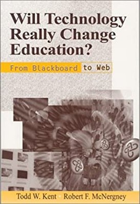Will Technology Really Change Education? : From Blackboard to Web
