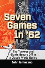 Seven Games in '62: The Yankees and Giants Square Off in a Classic World Series