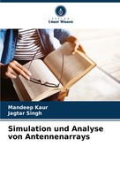 Mandeep Kaur (U. A.) | Simulation Und Analyse Von Antennenarrays | Taschenbuch