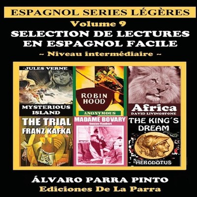 Selection de lectures en espagnol facile Volume 9 Alvaro Parra Pi