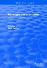 Hydrodynamics of Estuaries: Volume I Estuarine Physics by B. Kjerfve (English) H