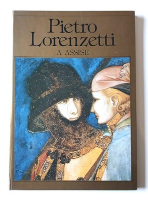 Pietro Lorenzetti à Assise Luciano Bellosi - Editions DACA 1982 auf Französisch
