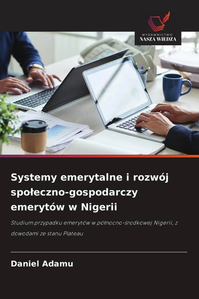 Daniel Adamu | Systemy Emerytalne I RozwóJ Spo¿Eczno-Gospodarczy EmerytóW W...-image