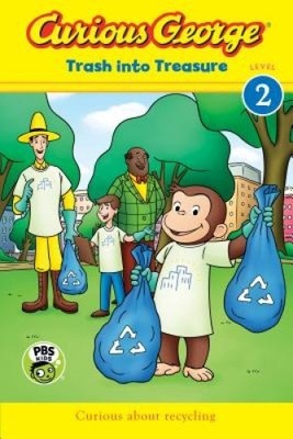 Curious George: Trash Into Treasure (Reader Level 2) by Rey, H. A.
