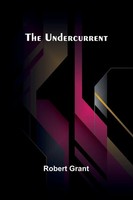 The Undercurrent Robert Grant Taschenbuch Englisch 2024 Alpha Edition