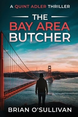 The Bay Area Butcher: (Quint Adler Book 2) by Brian O'Sullivan: Used