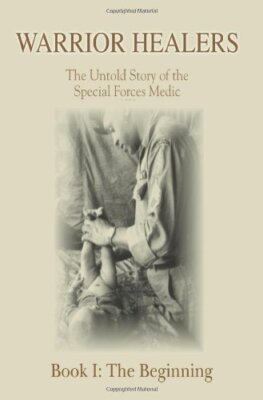 Warrior Healers: The Untold Story of the Special Forces Medic by Blessing New-,
