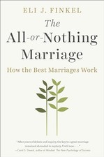 The All-or-Nothing Marriage: How the..., Finkel, Eli J.