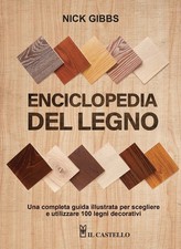 Enciclopedia del legno. Una guida completa illustrata per scegliere ed uti...