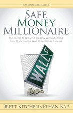 Safe Money Millionaire: The Secret to Growing Wealthy Without Losing Your Money