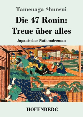 Die 47 Ronin: Treue über alles Japanischer Nationalroman Tamenaga Shunsui Buch