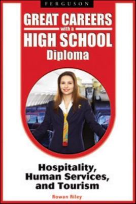 Hospitality, Human Services, and Tourism (Great Careers with a High School Diplo