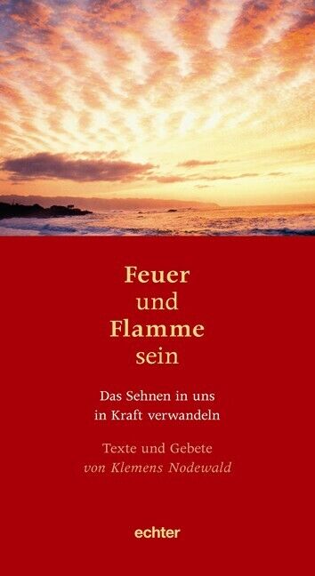 Klemens Nodewald / Feuer und Flamme sein - Klemens Nodewald