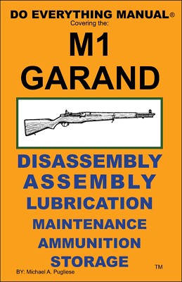 M1 GARAND DO EVERYTHING MANUAL   ASSEMBLY DISASSEMBLY MAINTENANCE CARE BOOK  NEW