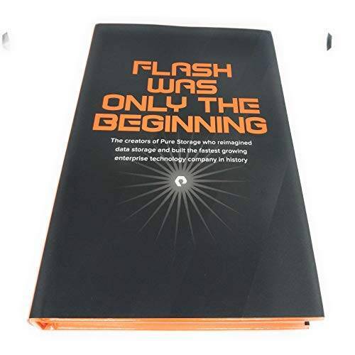 Flash Was Only The Beginning - Hardcover By Pure Storage - VERY GOOD