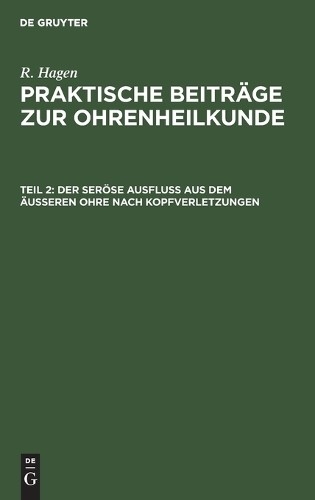 R Hagen Der Seröse Ausfluss Aus Dem Äusseren Ohre Nach Kopfverletzung (Hardback)