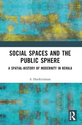 Social Spaces and the Public Sphere by S. Harikrishnan - 9781032361901