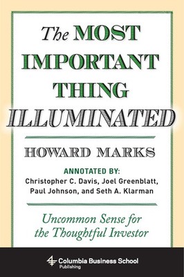 The Most Important Thing Illuminated: Uncommon Sense for the Thoughtful Inve...