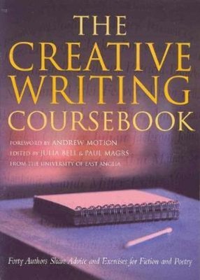 The Creative Writing Coursebook: Forty Authors Share Advice and Exercises fo...