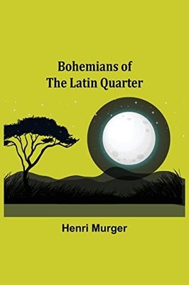 Bohemians of the Latin Quarter -  NEW Henri Murger 2021-11-22