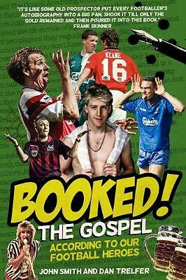 Booked!: The Gospel According to our Football Heroes by John Smith, Dan...