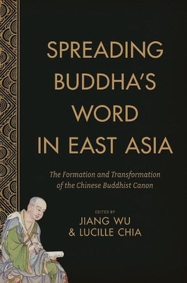 Spreading Buddha's Word in East Asia: The Formation and Transformation of the Ch