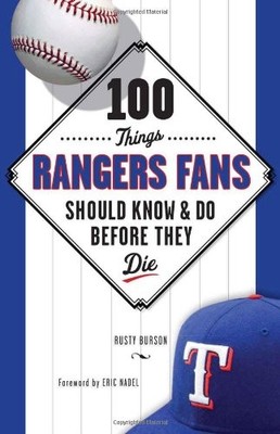 100 THINGS RANGERS FANS SHOULD KNOW & DO BEFORE THEY DIE By Rusty Burson **NEW**