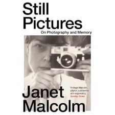 Still Pictures: On Photography and Memory - Malcolm, Janet
