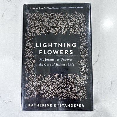 Lightning Flowers My Journey to Uncover the Cost of Saving a Life by Katherine
