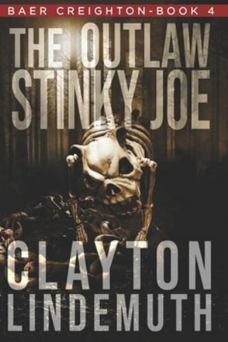 Baer Creighton Ser.: The Outlaw Stinky Joe von Clayton Lindemuth (2019, Handel... - Bild 1 von 1