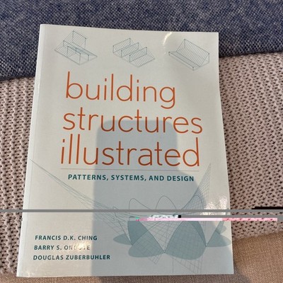 Building Structures Illustrated: Patterns, Systems, and Design by Francis D.K. C