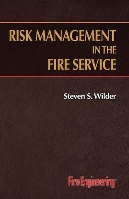 Risk Management in the Fire Service - paperback Wilder, Steven S.