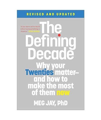 The Defining Decade: Why Your Twenties Matter--And How to Make the Most of Them 