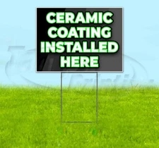 CERAMIC COATING INSTALLED HERE 18x24 Yard Sign Corrugated Plastic Bandit Lawn