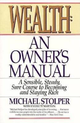 Wealth: An Owners Manual : A Sensible, Steady, Sure Corsee to Becoming a - GOOD