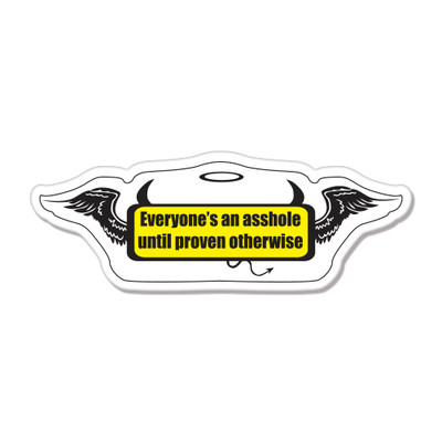 Everyone's An A*hole Until Proven car bumper sticker decal 6'' x 3''