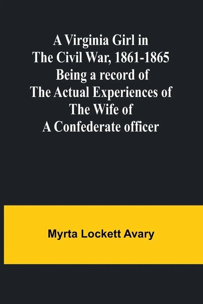 Myrta Lockett Avary | A Virginia Girl In The Civil War, 1861-1865; Being A...-image