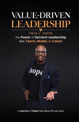 Value Driven Leadership: The Power of Servant Leadership With Teach, Model, & Co