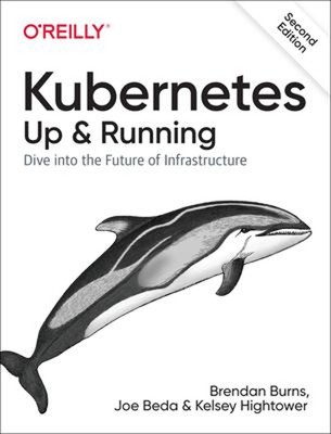 Kubernetes: up and Running : Dive into the Future of Infrastructu