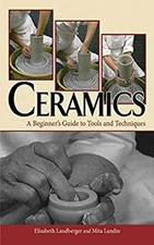 Ceramics : A Beginner's Guide to Tools and Techniques Hardcover