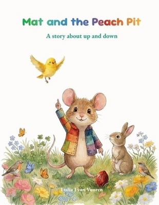 Mat and the Peach Pit: A Story About Up and Down by Lydia J. Van Vuuren Paperbac