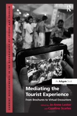 Mediating the Tourist Experience : From Brochures to Virtual Enco