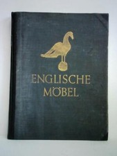 Englische Möbel. Ein Bilderatlas englischer Möbel von der Gothik bis zur Mitte d