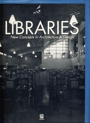 Libraries. New concepts in architecture & design. Kito, Azusa (Ed.):