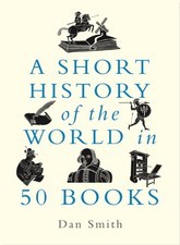 Daniel Smith - A Short History of the World in 50 Books - Hardback - H245z